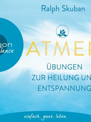 ATMEN – Übungen zur Heilung und Entspannung