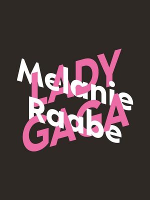 Melanie Raabe über Lady Gaga