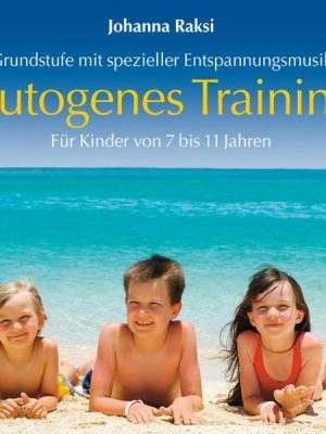 Autogenes Training für Kinder: Grundstufe mit spezieller Entspannungsmusik