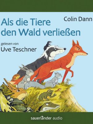 Als die Tiere den Wald verließen