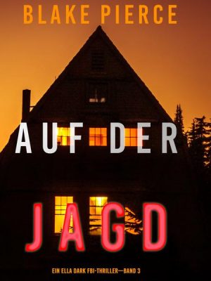 Auf der Jagd (Ein Ella-Dark-Thriller – Band 3)