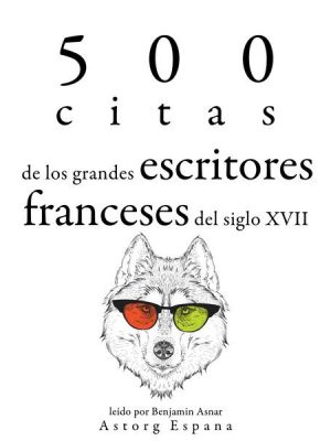 500 citas de los grandes escritores franceses del siglo XVII