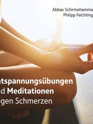 Entspannungsübungen und Meditationen gegen Schmerzen