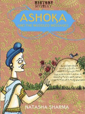 Ashoka & the Muddled Messages