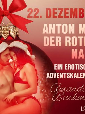 22. Dezember: Anton mit der roten Nase – ein erotischer Adventskalender