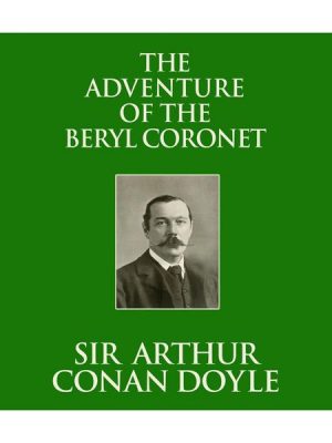 The Adventure of the Beryl Coronet (Unabridged)