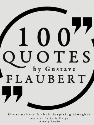 100 quotes by Gustave Flaubert