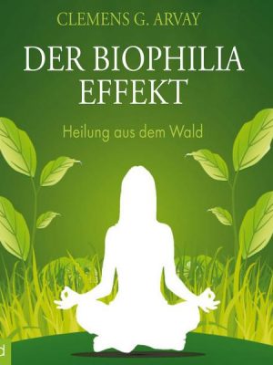 Der Biophilia-Effekt - Heilung aus dem Wald