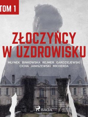 Złoczyńcy w uzdrowisku - tom 1