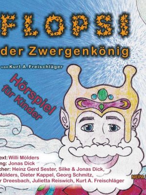 Flopsi der Zwergenkönig - Hörspiel für Kinder