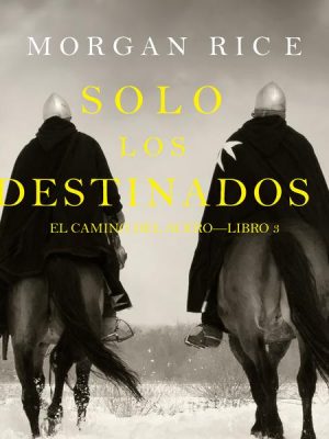 Solo los Destinados (El Camino del Acero—Libro 3)