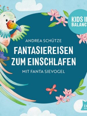 Kids in Balance. Fantasiereisen zum Einschlafen mit Fanta Sievogel