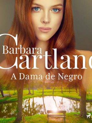 A Dama de Negro (A Eterna Coleção de Barbara Cartland 23)