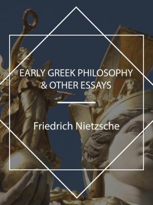 Early Greek Philosophy & Other Essays