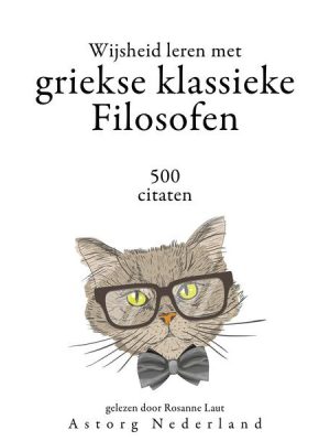 Wijsheid leren met Griekse Klassieke Filosofen 500 citaten