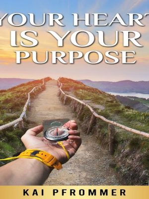 Your Heart is your purpose