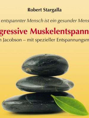 Progressive Muskelentspannung nach Jacobson-mit spezieller Entspannungsmusik