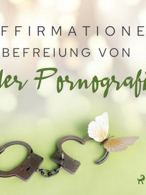 Affirmationen - Befreiung von der Pornografie