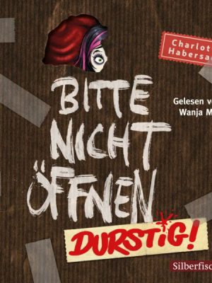 Bitte nicht öffnen 3: Durstig!