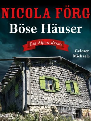 Böse Häuser (Alpen-Krimis 12)