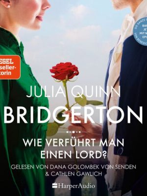 Bridgerton - Wie verführt man einen Lord? (ungekürzt)