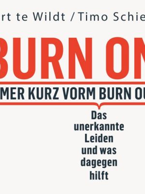 Burn On: Immer kurz vorm Burn Out