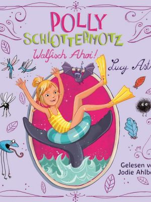 Polly Schlottermotz 4: Walfisch Ahoi!