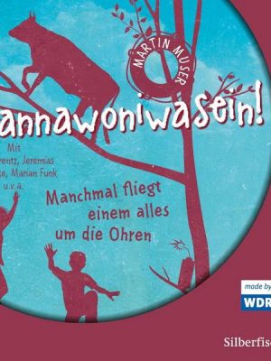 Kannawoniwasein - Manchmal fliegt einem alles um die Ohren - Das Hörspiel