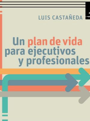 Un plan de vida para ejecutivos y profesionales