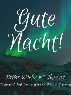 Gute Nacht! Besser einschlafen mit Hypnose