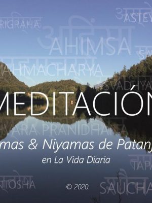 Meditación - Yamas & Niyamas de Patanjali en la Vida Diaria