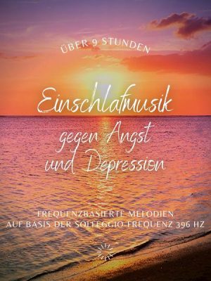 Einschlafmusik gegen Angst und Depression (Update 2022)