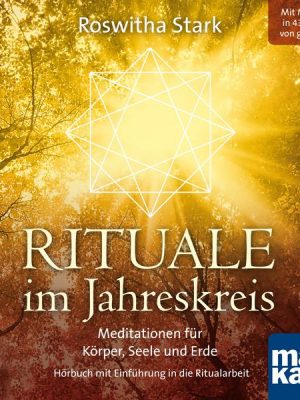 Rituale im Jahreskreis. Meditationen für Körper