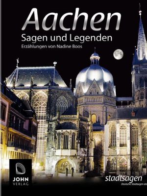 Aachen Sagen und Legenden