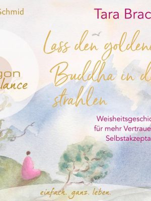 Lass den goldenen Buddha in dir strahlen