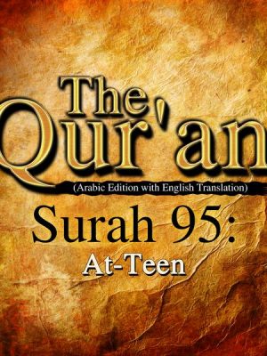 The Qur'an (Arabic Edition with English Translation) - Surah 95 - At-Teen