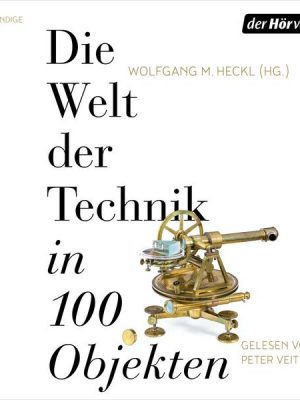 Die Welt der Technik in 100 Objekten