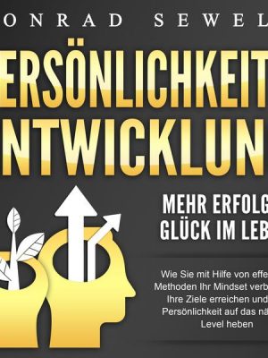 Persönlichkeitsentwicklung - Mehr Erfolg & Glück im Leben