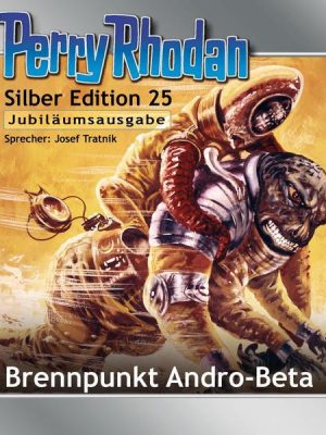 Perry Rhodan Silber Edition 25: Brennpunkt Andro-Beta