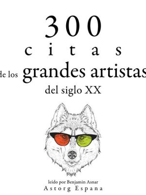 300 citas de los grandes artistas del siglo X.