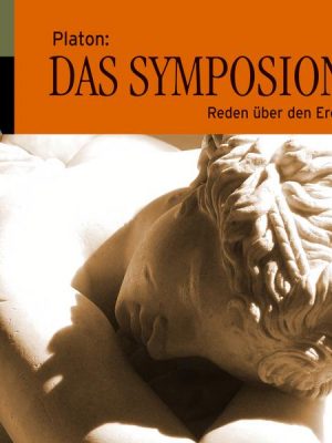 Das Symposion - Reden über den Eros