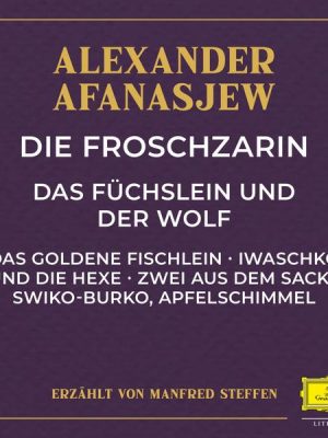 Die Froschzarin / Das Füchslein und der Wolf / Das goldene Fischlein / Iwaschko und die Hexe / Zwei aus dem Sack / Swiko-Burko