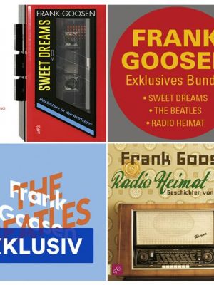 Das FRANK GOOSEN Hörbuch-Bundle - Sweet Dreams / The Beatles / Radio Heimat (Nur bei uns!)