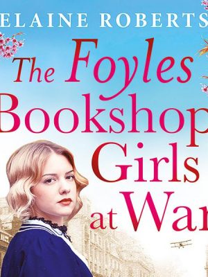 The Foyles Bookshop Girls at War