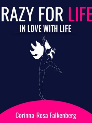 Crazy for Life: in Love with Life