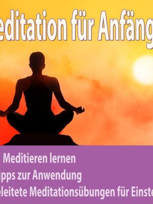 Meditation für Anfänger: Meditieren lernen