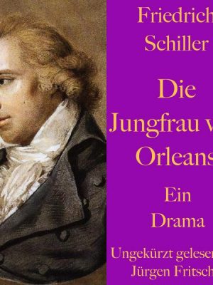 Friedrich Schiller: Die Jungfrau von Orleans