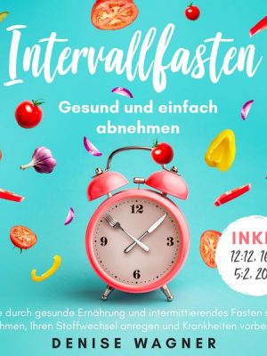 Intervallfasten - Gesund und einfach abnehmen