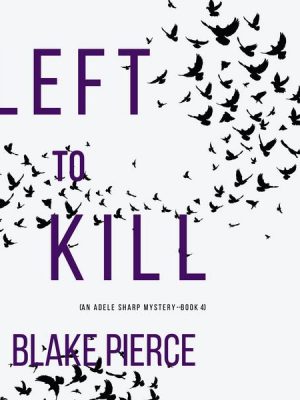 Left To Kill (An Adele Sharp Mystery—Book Four)