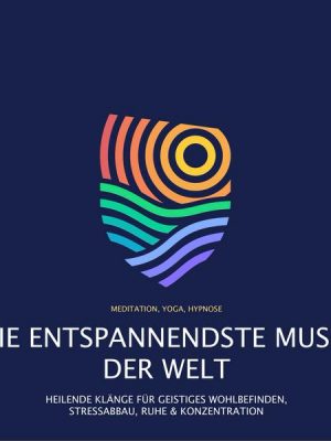 Die entspannendste Musik der Welt (Meditation